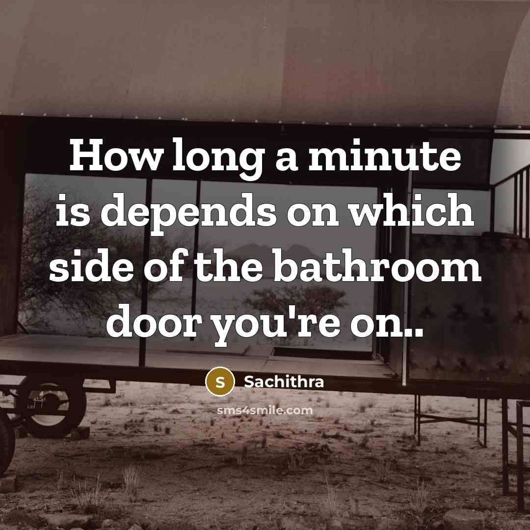 “How long a minute is depends on which side of…” quote by Sachithra