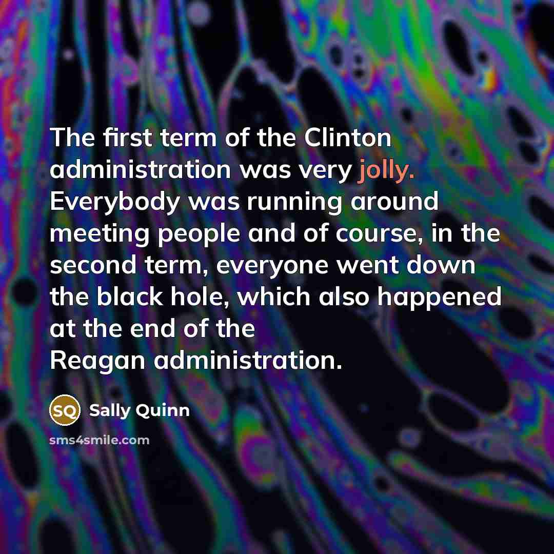 “The first term of the Clinton administration was very jolly.…” quote by Sally Quinn