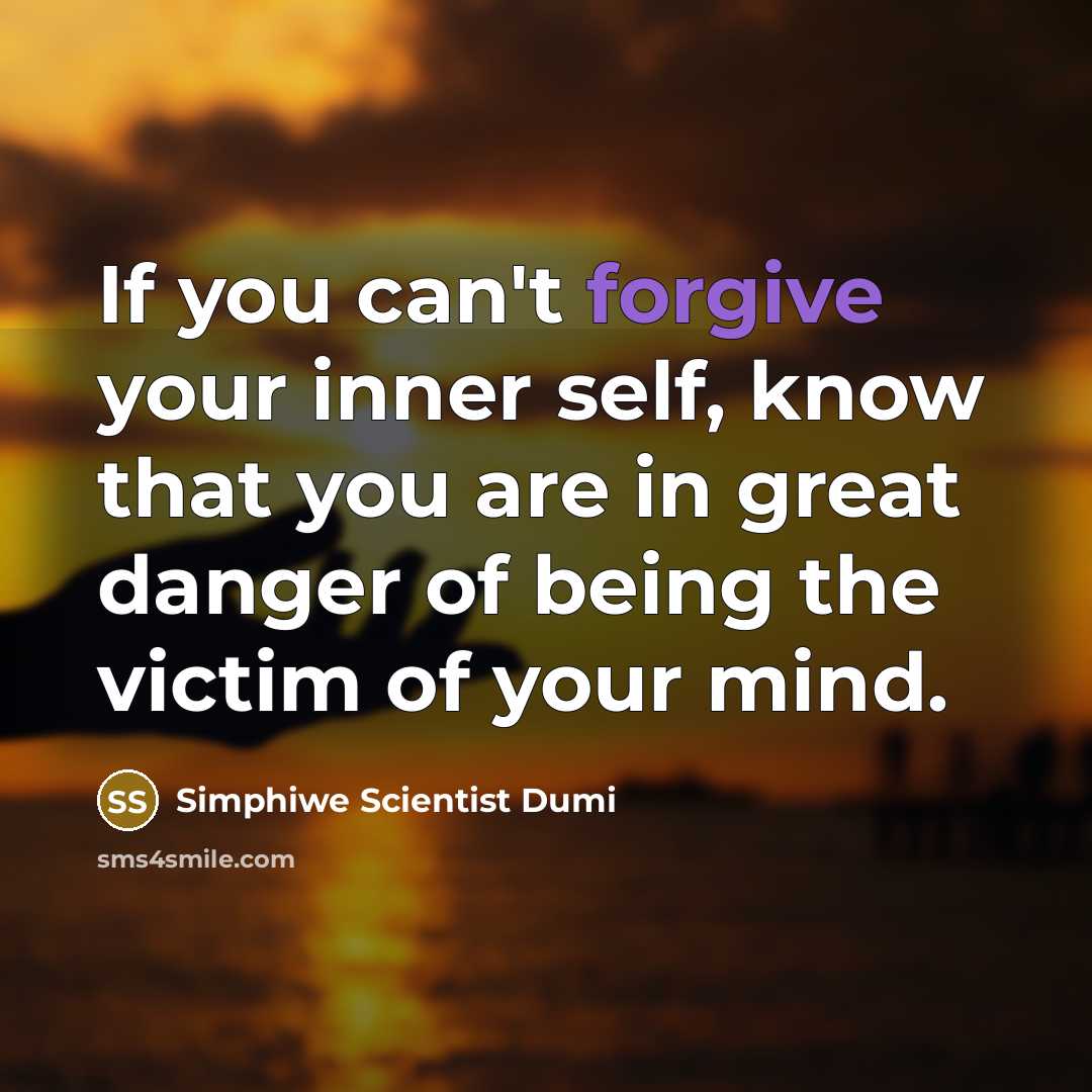 “If you can't forgive your inner self, know that you…” quote by Simphiwe Scientist Dumi