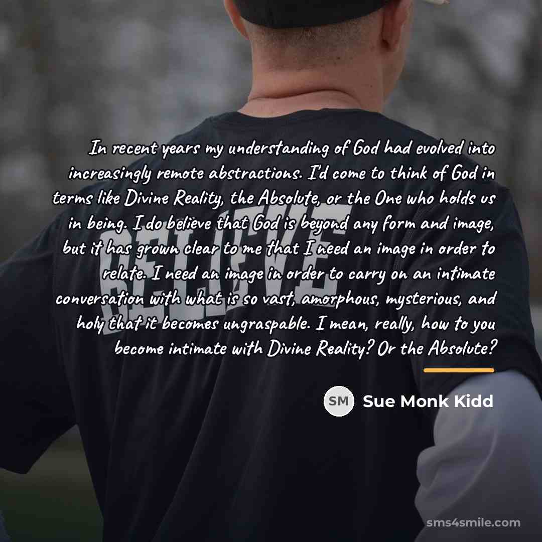 “In recent years my understanding of God had evolved into…” quote by Sue Monk Kidd