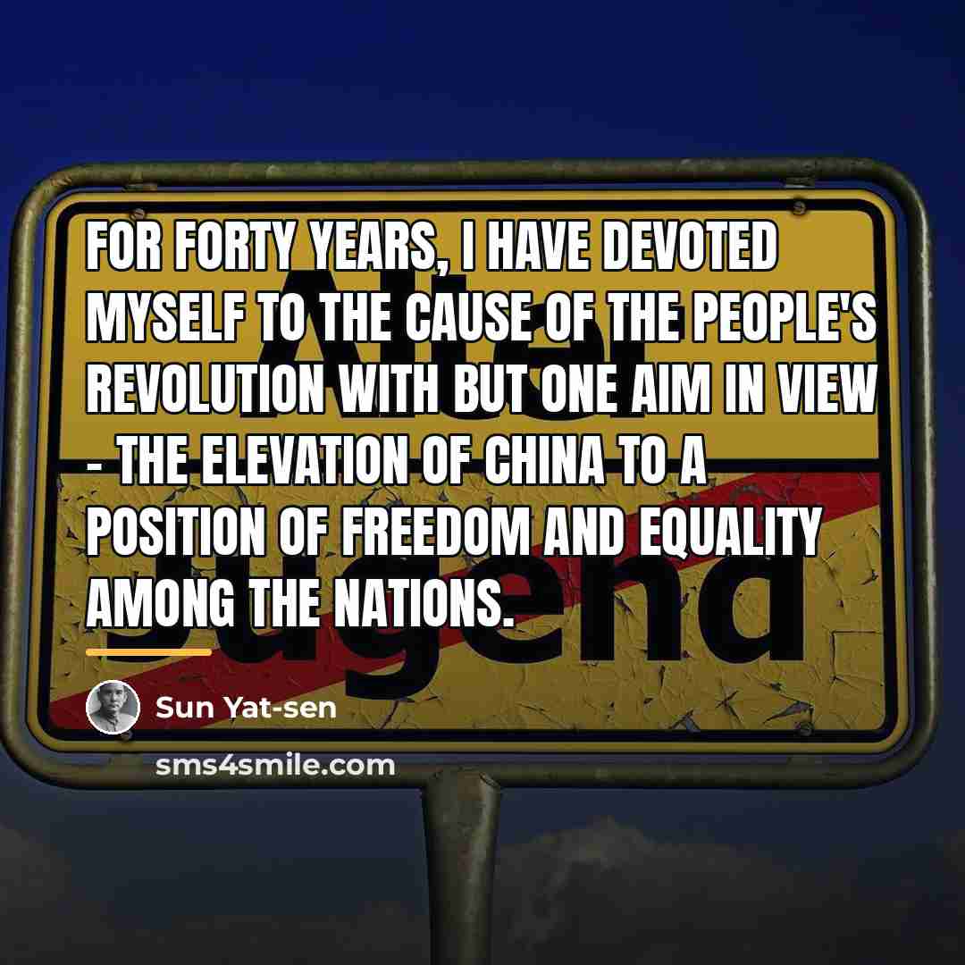 “For forty years, I have devoted myself to the cause…” quote by Sun Yat-sen