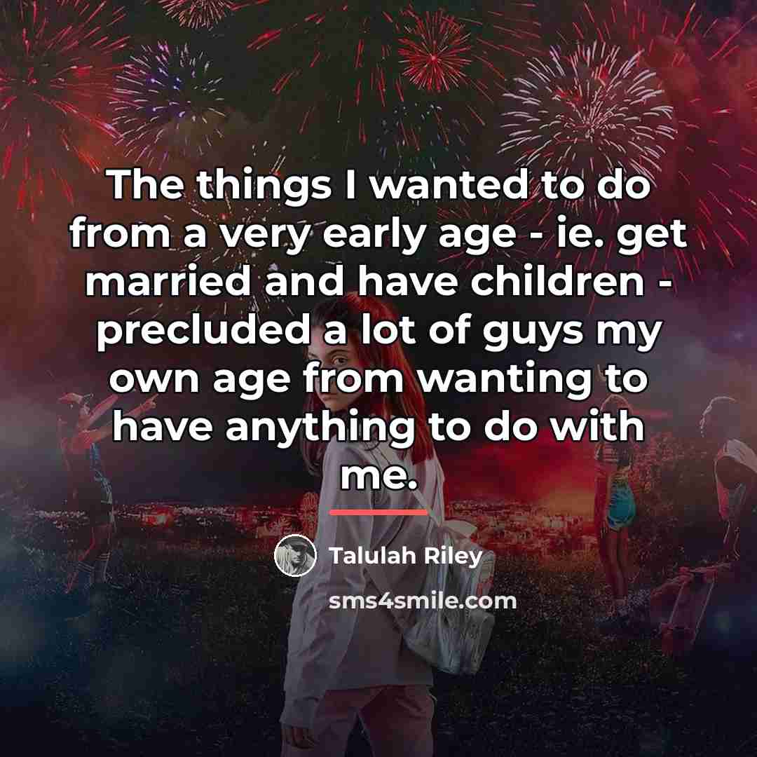 “The things I wanted to do from a very early…” quote by Talulah Riley
