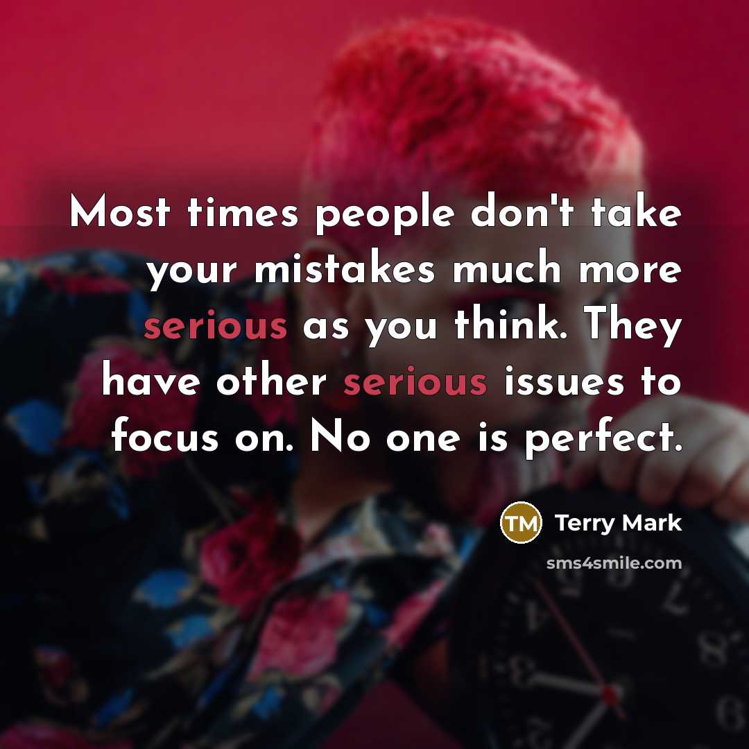 “Most times people don't take your mistakes much more serious…” quote by Terry Mark