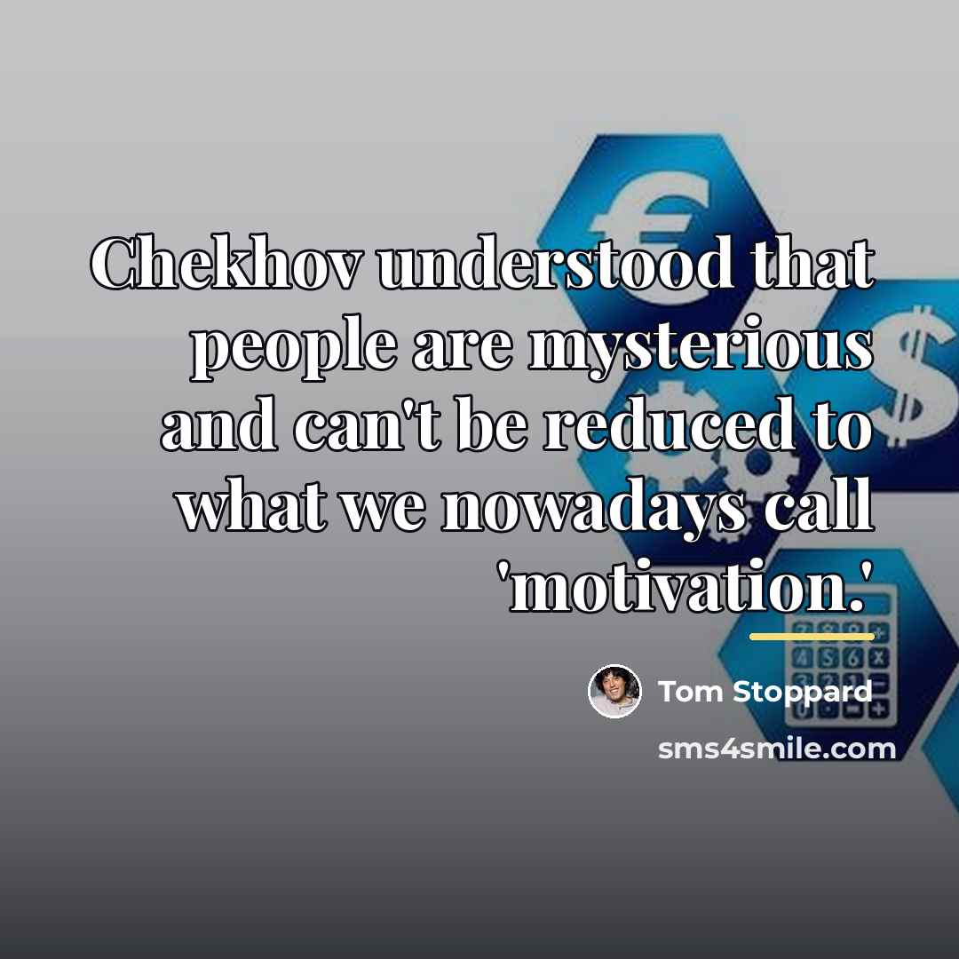 “Chekhov understood that people are mysterious and can't be reduced…” quote by Tom Stoppard