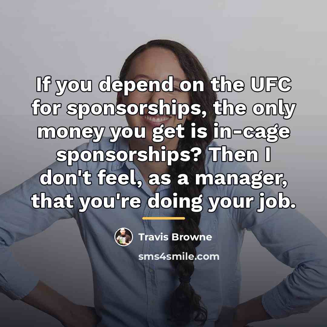 “If you depend on the UFC for sponsorships, the only…” quote by Travis Browne