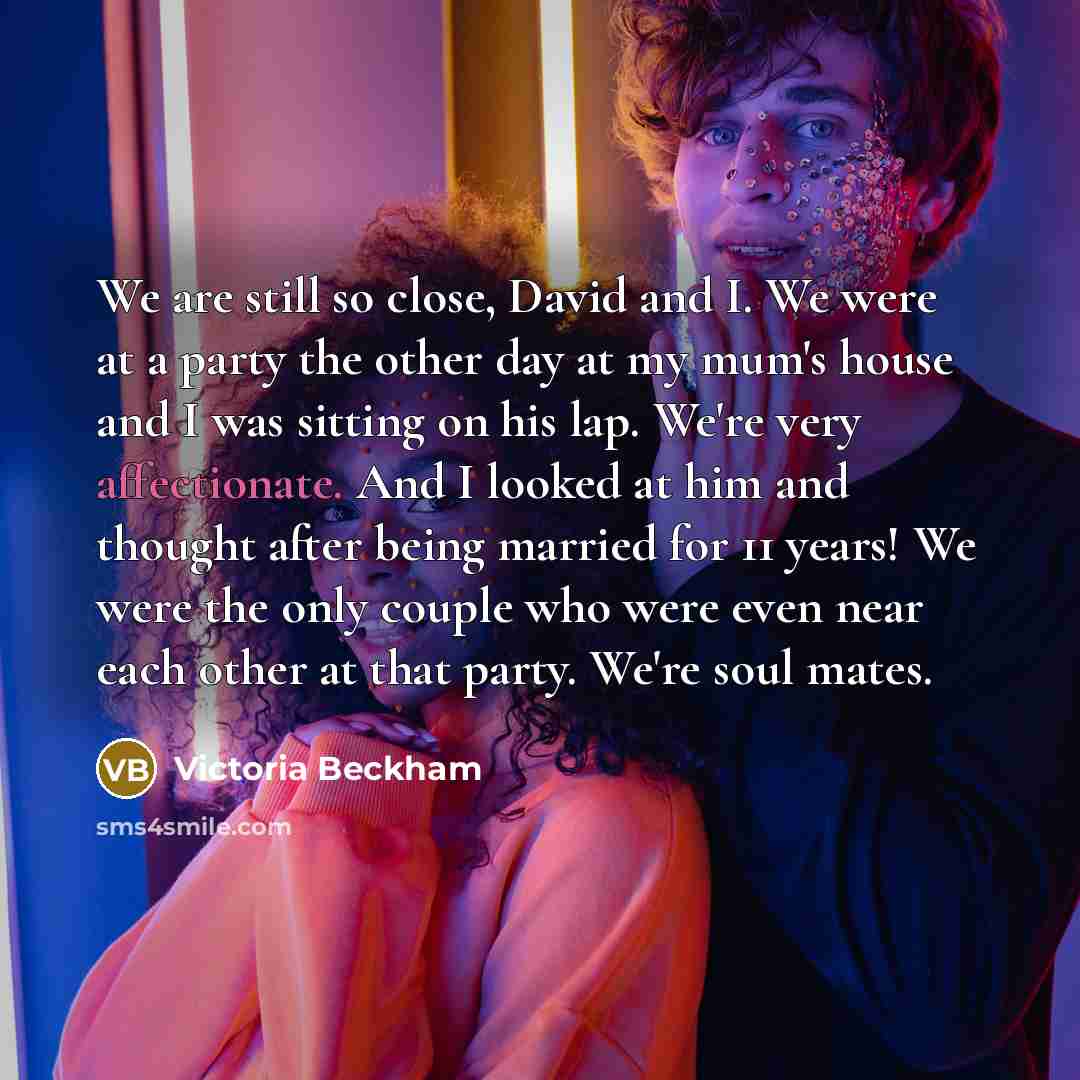 “We are still so close, David and I. We were…” quote by Victoria Beckham