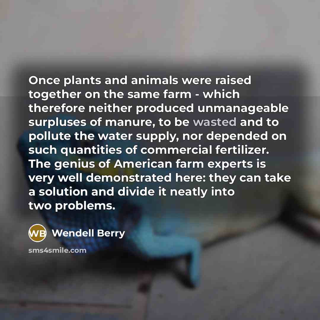 “Once plants and animals were raised together on the same…” quote by Wendell Berry