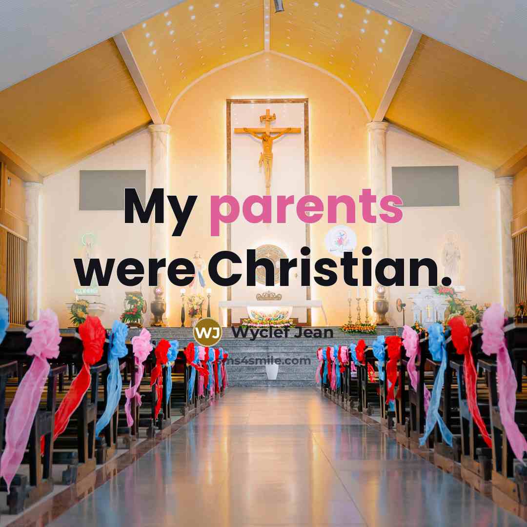 “My parents were Christian.” quote by Wyclef Jean