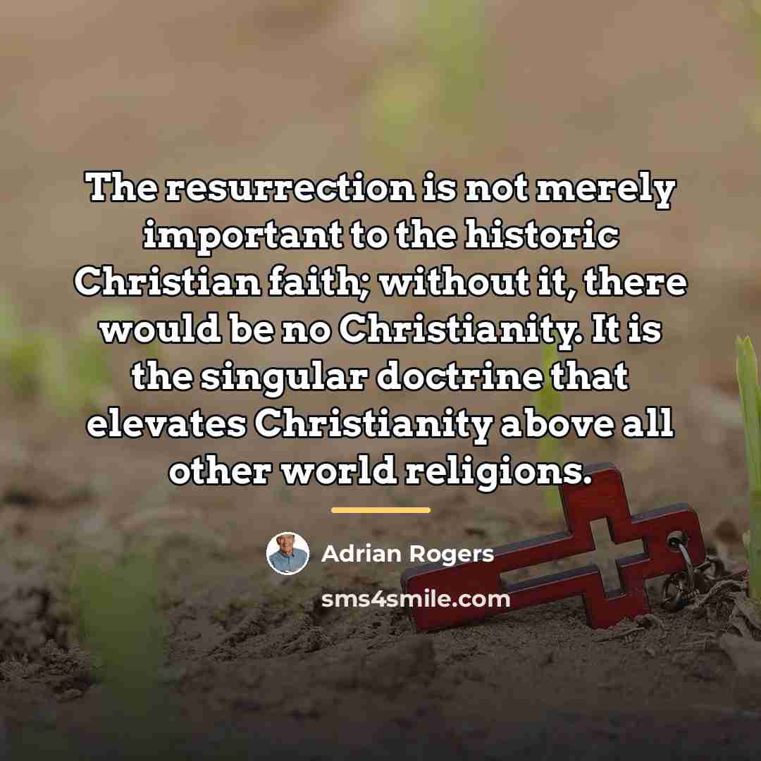 “The resurrection is not merely important to the historic Christian…” quote by Adrian Rogers