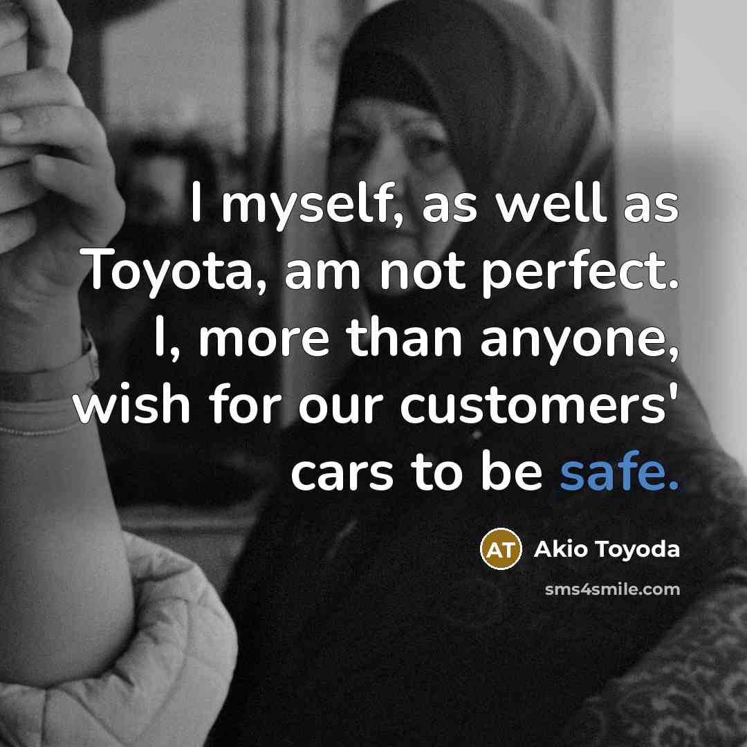 “I myself, as well as Toyota, am not perfect. I,…” quote by Akio Toyoda