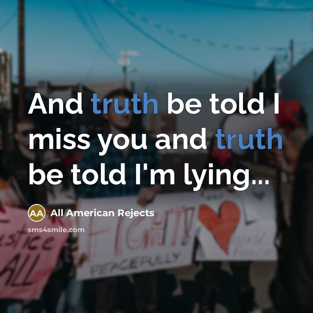 “And truth be told I miss you and truth be…” quote by All American Rejects