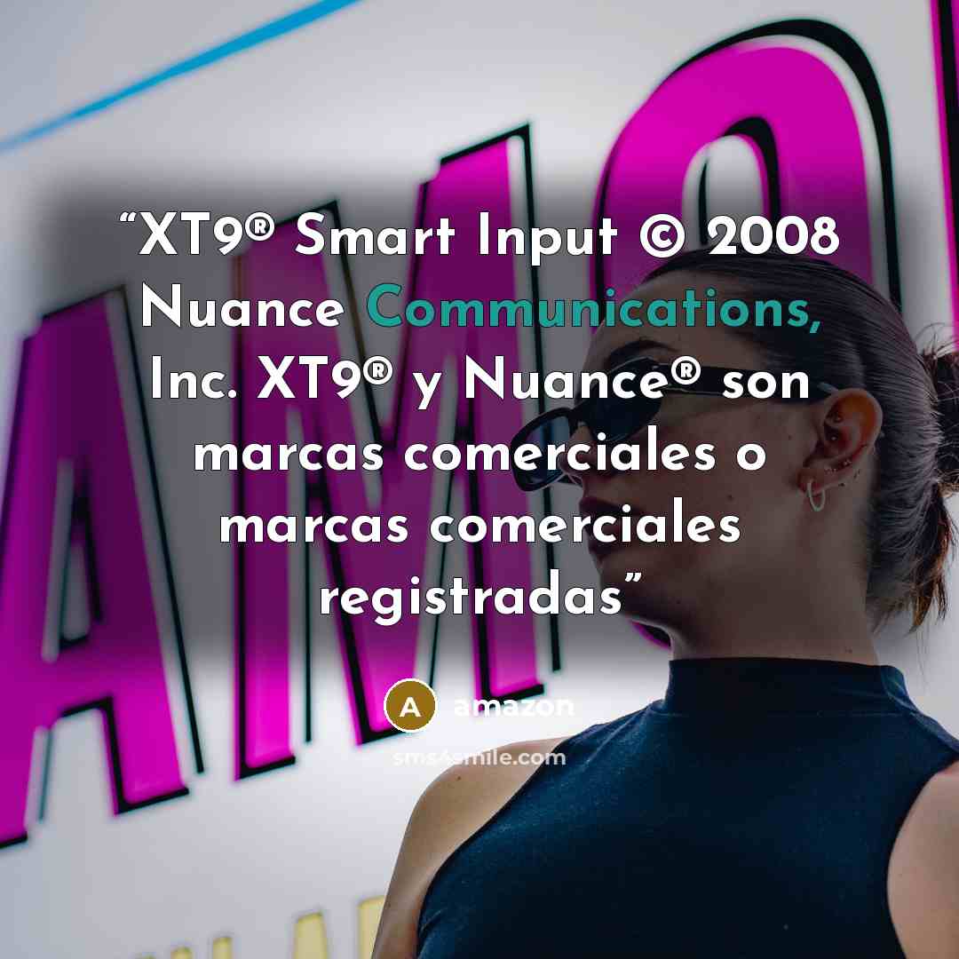“XT9® Smart Input © 2008 Nuance Communications, Inc. XT9® y Nuance® son marcas comerciales o marcas comerciales registradas” quote by Amazon