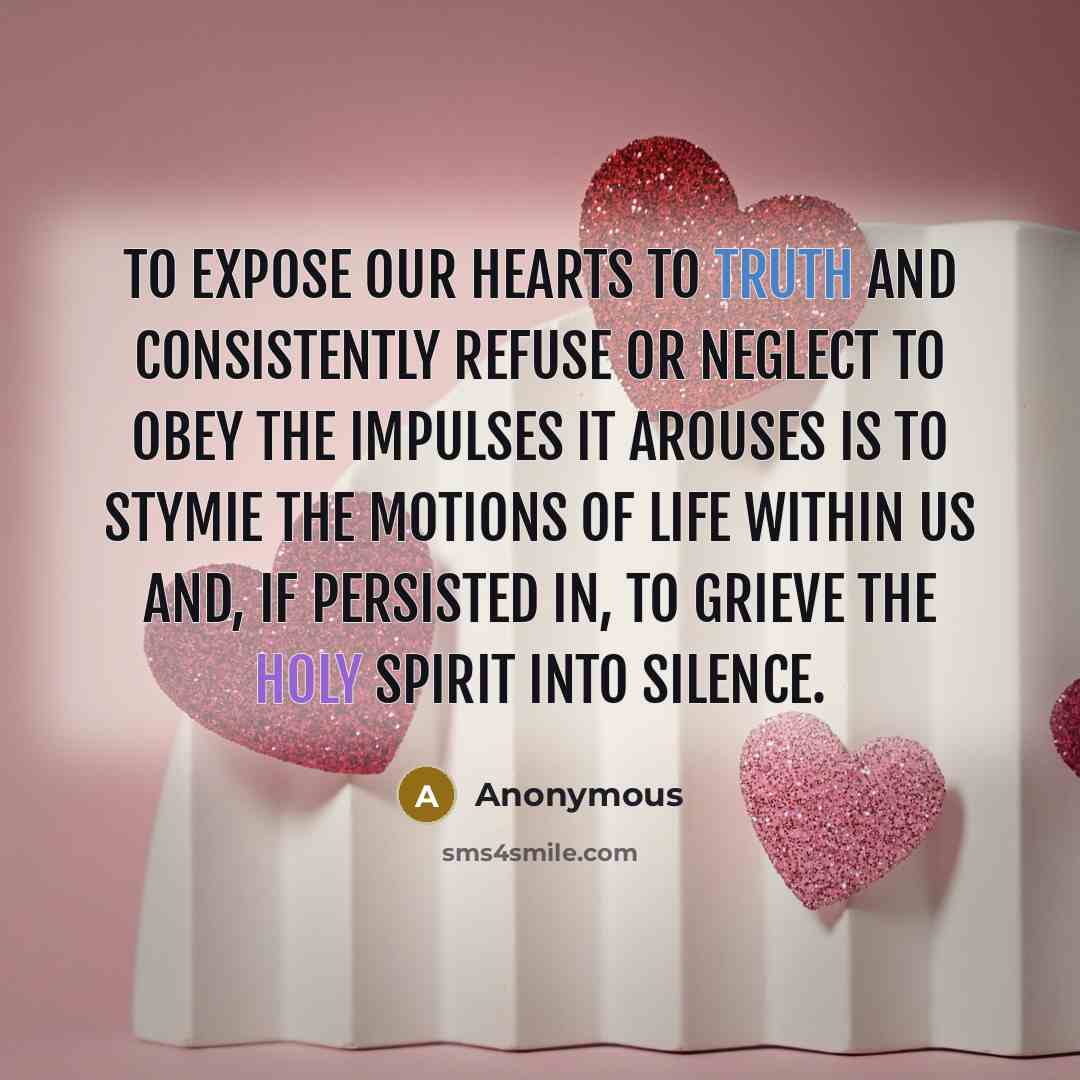 “To expose our hearts to truth and consistently refuse or…” quote by Anonymous