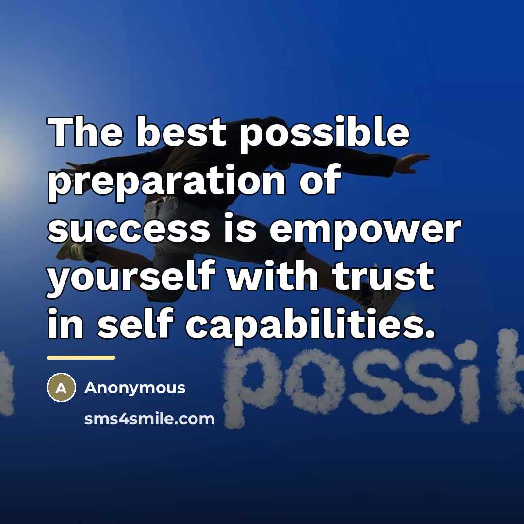 “The best possible preparation of success is empower yourself with…” quote by Anonymous