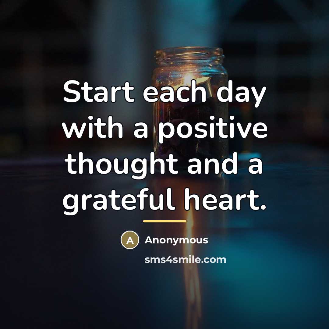 “Start each day with a positive thought and a grateful…” quote by Anonymous