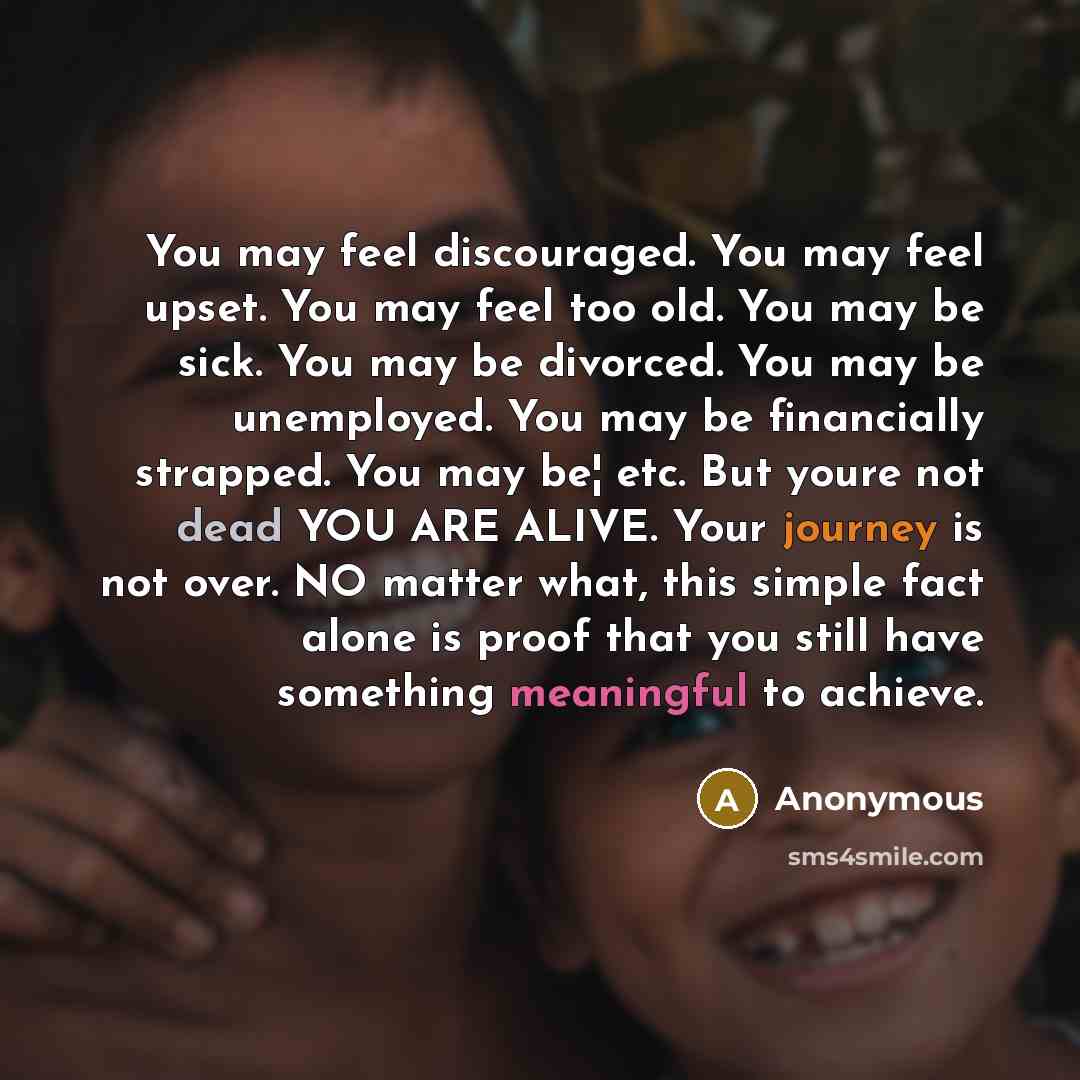 “You may feel discouraged. You may feel upset. You may…” quote by Anonymous