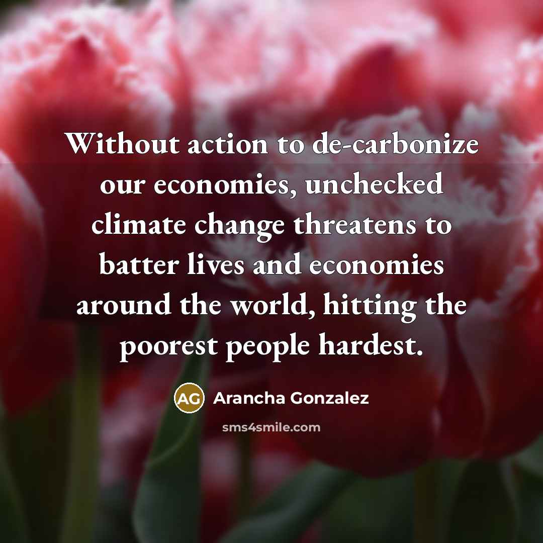 “Without action to de-carbonize our economies, unchecked climate change threatens…” quote by Arancha Gonzalez
