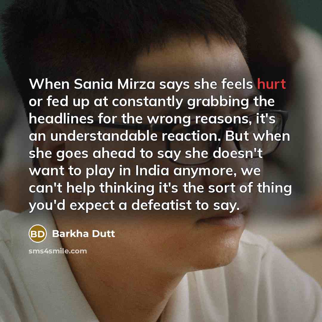 “When Sania Mirza says she feels hurt or fed up…” quote by Barkha Dutt