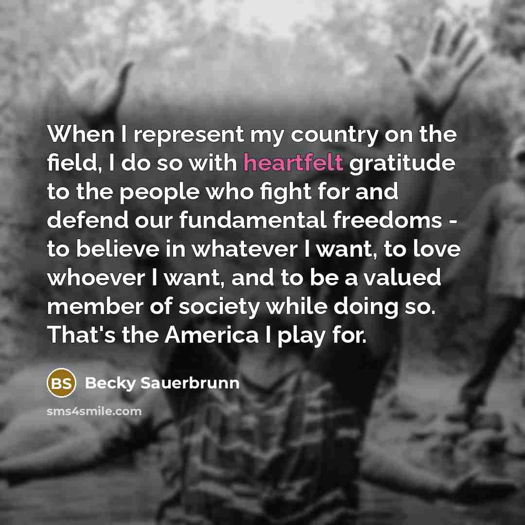 “When I represent my country on the field, I do…” quote by Becky Sauerbrunn