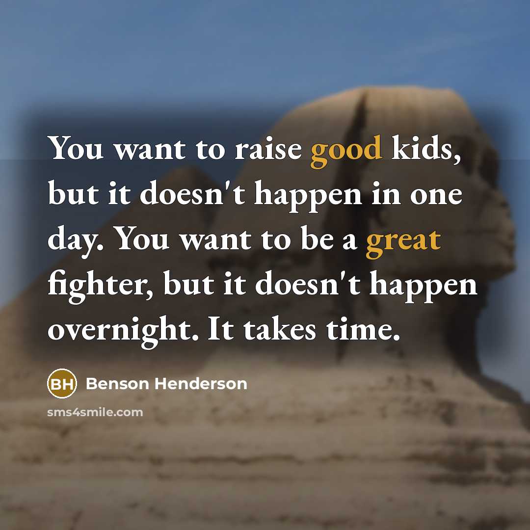 “You want to raise good kids, but it doesn't happen…” quote by Benson Henderson