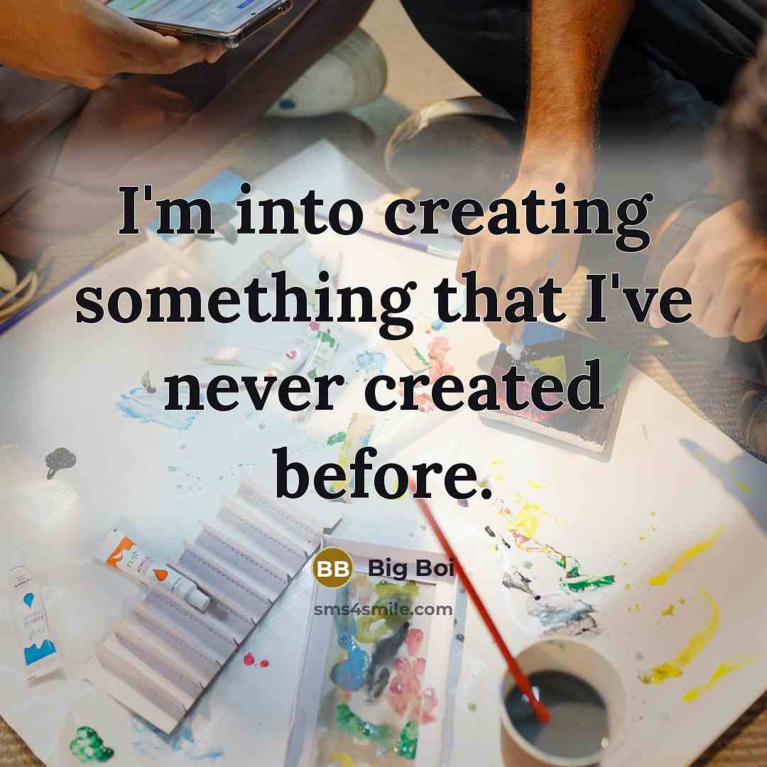 “I'm into creating something that I've never created before.” quote by Big Boi