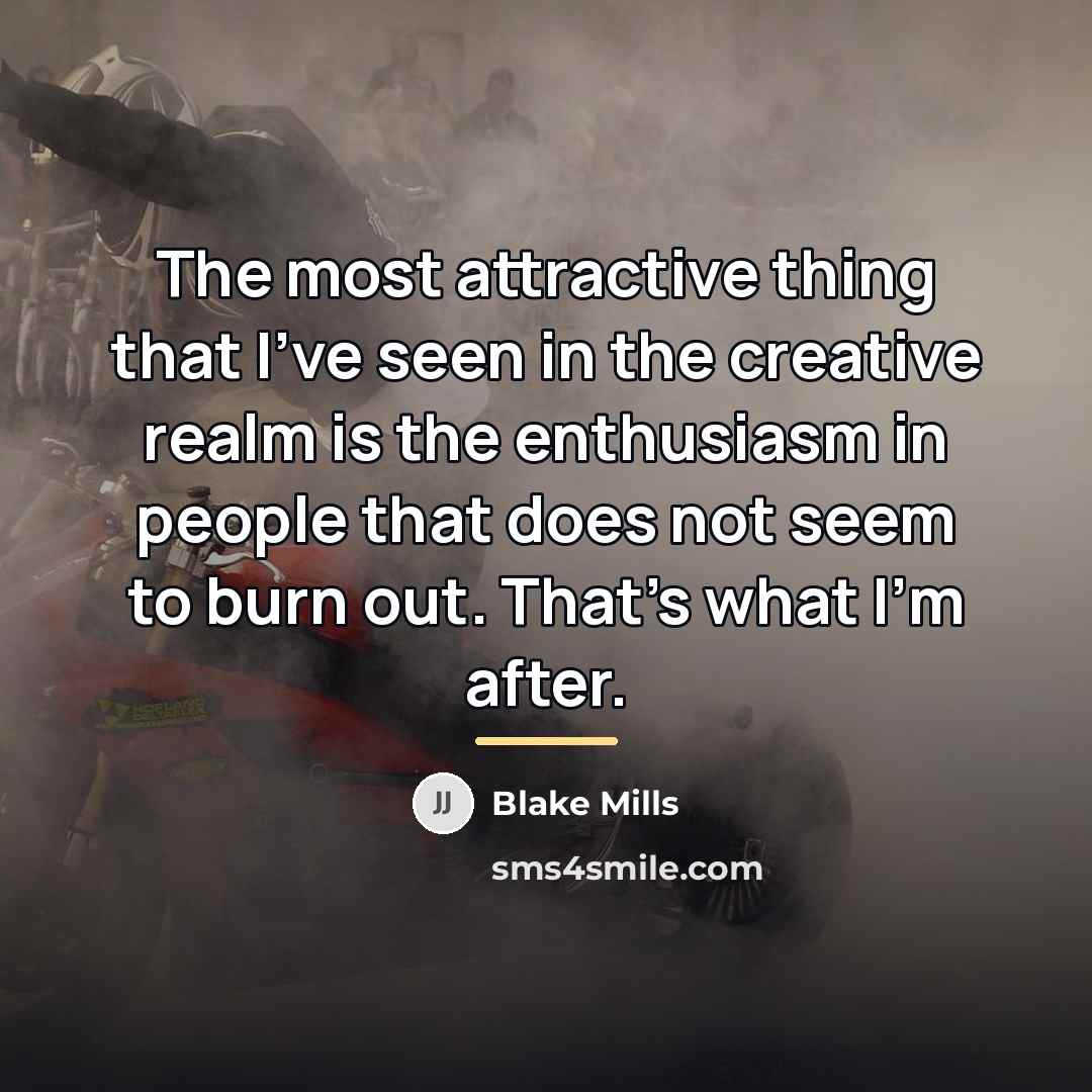 “The most attractive thing that I've seen in the creative…” quote by Blake Mills