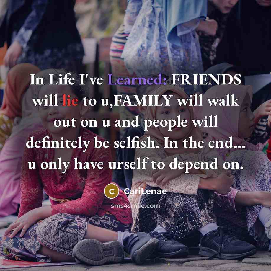 “In Life I've Learned: FRIENDS will lie to u,FAMILY will…” quote by CariLenae