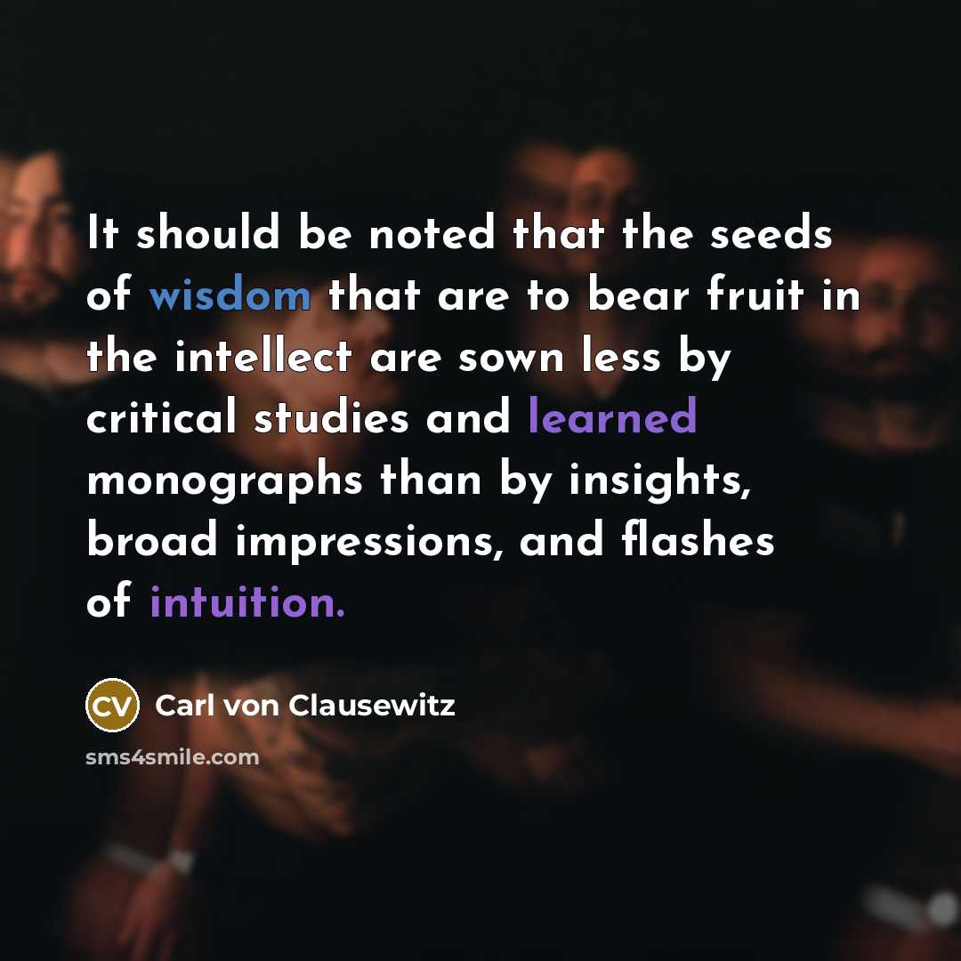 “It should be noted that the seeds of wisdom that…” quote by Carl von Clausewitz
