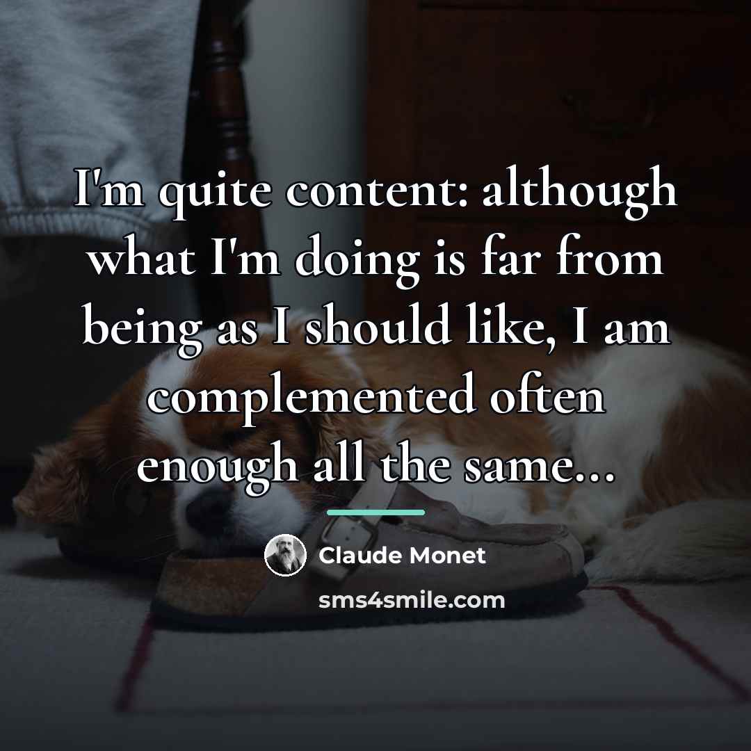 “I'm quite content: although what I'm doing is far from…” quote by Claude Monet