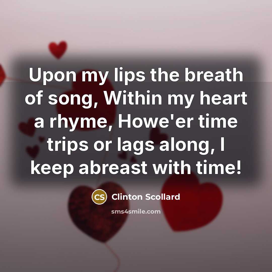“Upon my lips the breath of song, Within my heart…” quote by Clinton Scollard