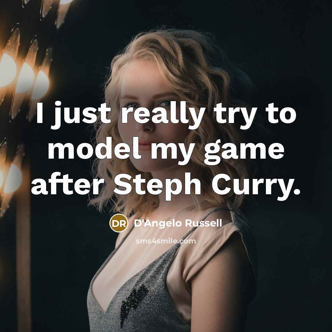 “I just really try to model my game after Steph…” quote by D'Angelo Russell
