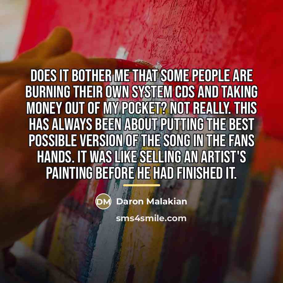 “Does it bother me that some people are burning their…” quote by Daron Malakian