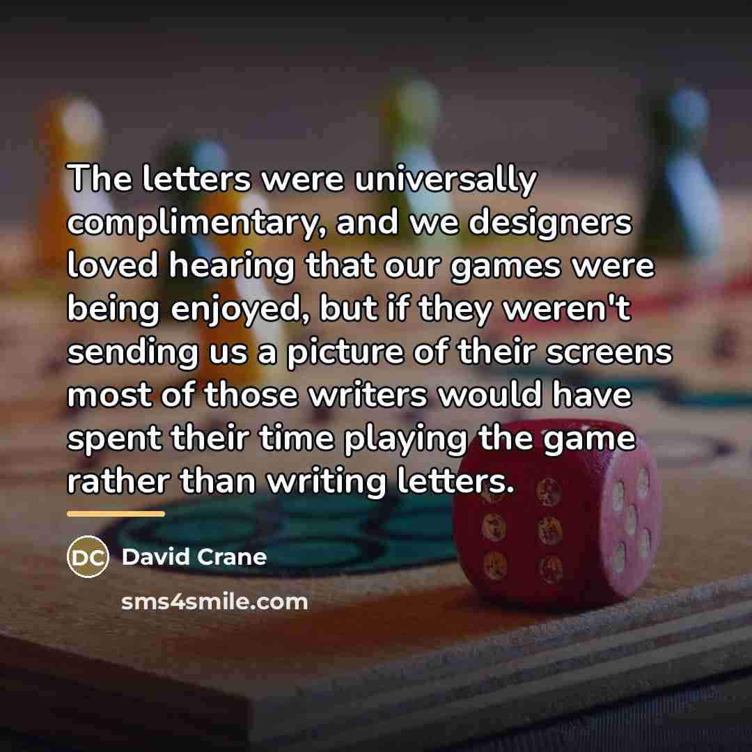 “The letters were universally complimentary, and we designers loved hearing…” quote by David Crane