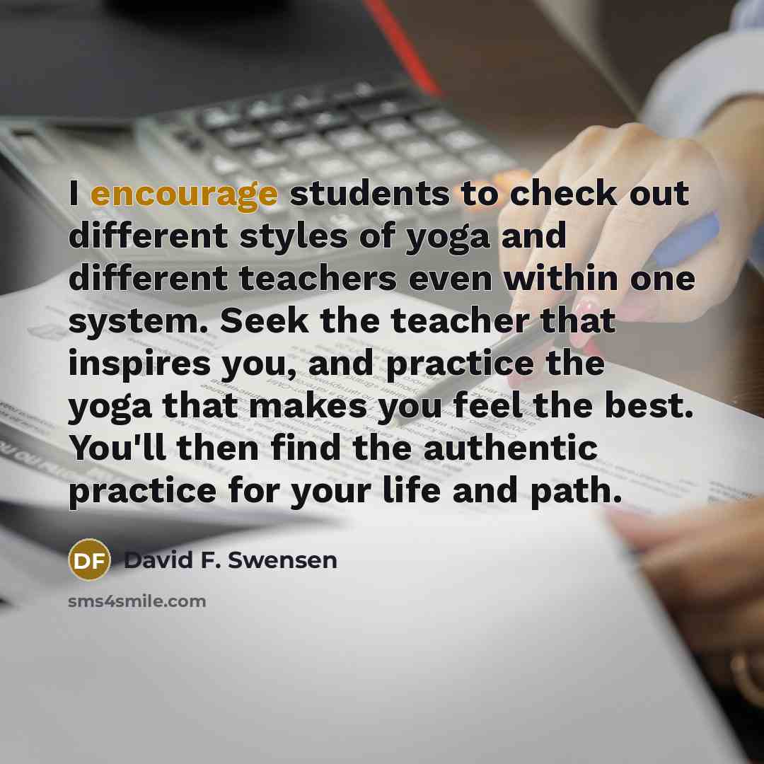 “I encourage students to check out different styles of yoga…” quote by David F. Swensen