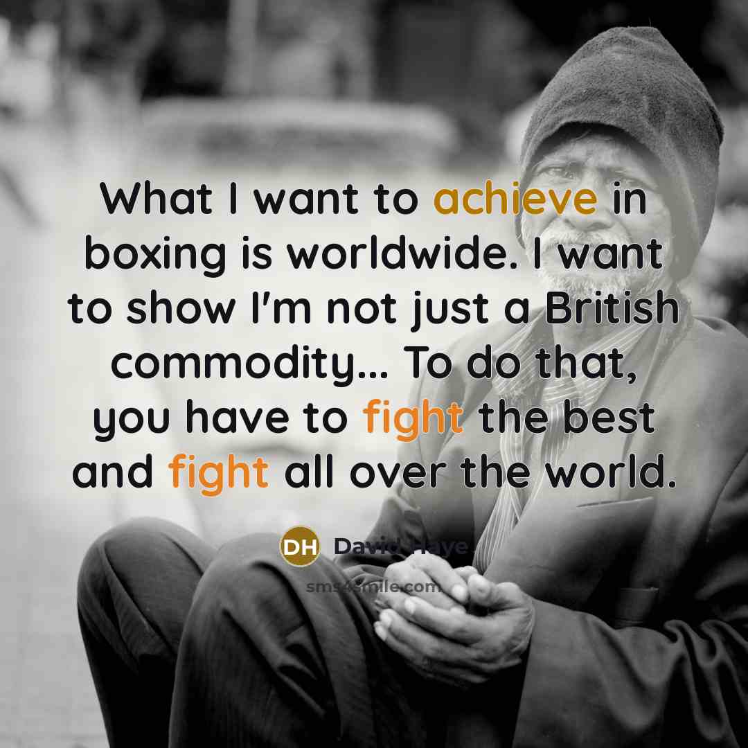 “What I want to achieve in boxing is worldwide. I…” quote by David Haye