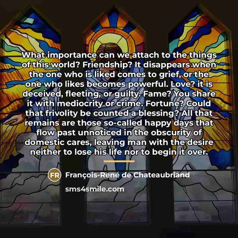 “What importance can we attach to the things of this…” quote by François-René de Chateaubriand