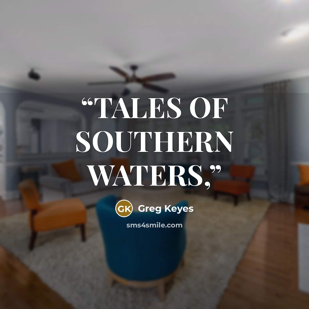 “TALES OF SOUTHERN WATERS,” quote by Greg Keyes