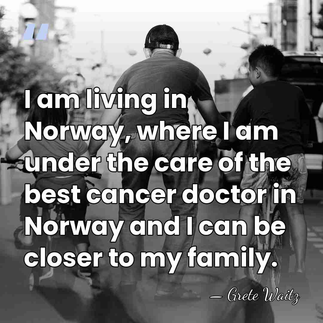I am living in Norway, where I am under the care of&hellip; - Grete Waitz