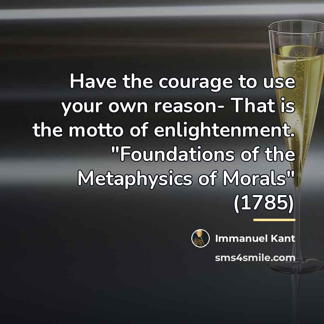 “Have the courage to use your own reason- That is…” quote by Immanuel Kant