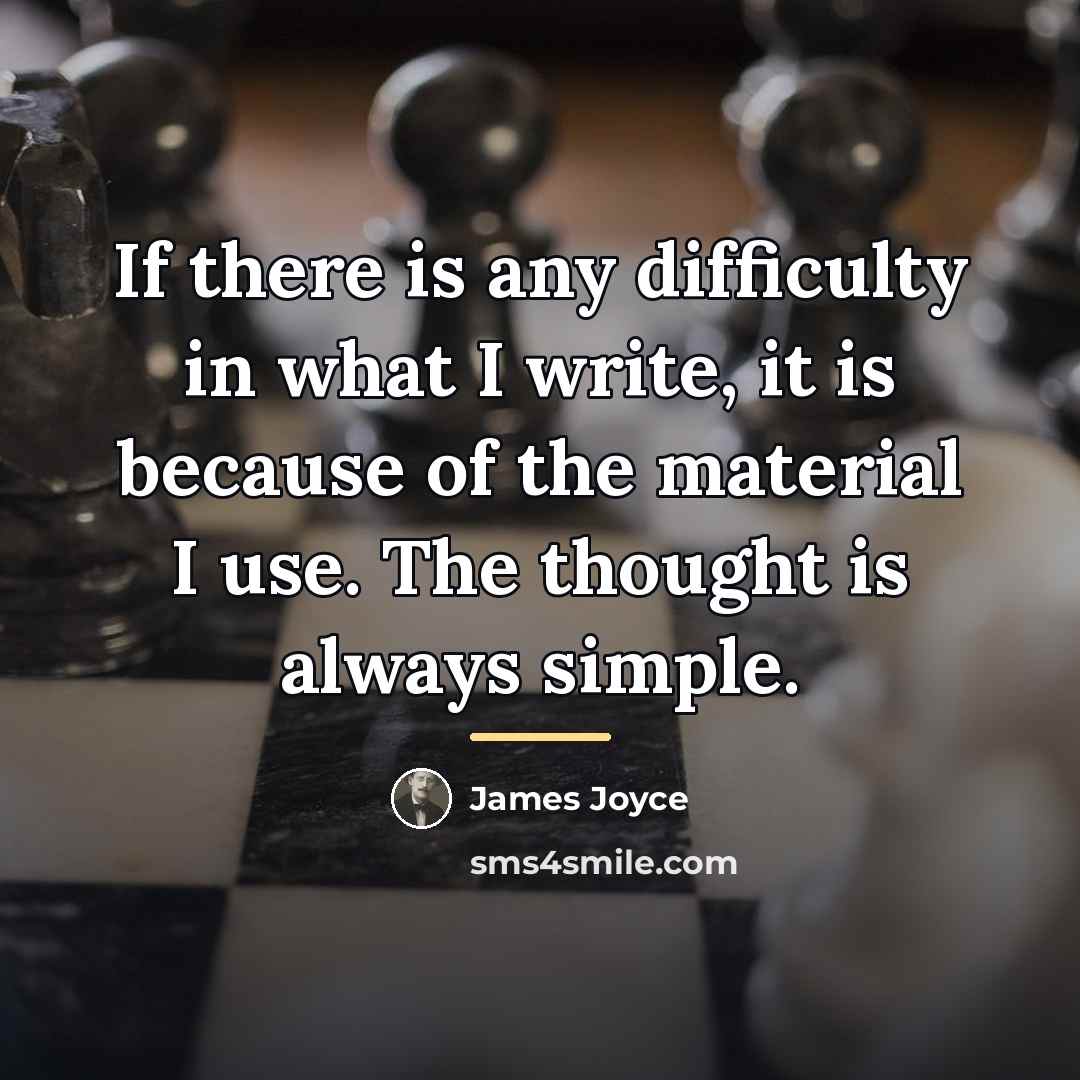 “If there is any difficulty in what I write, it…” quote by James Joyce