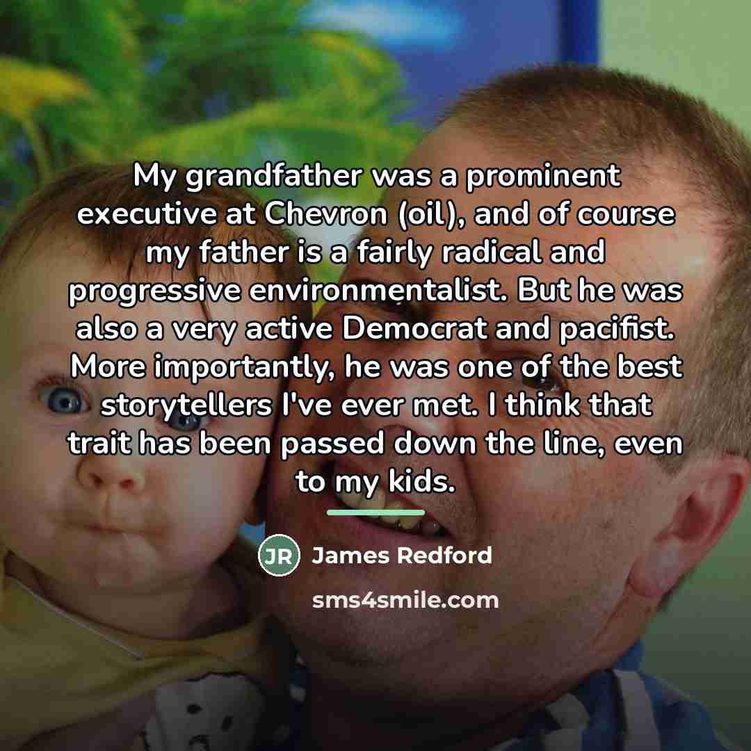 “My grandfather was a prominent executive at Chevron (oil), and…” quote by James Redford