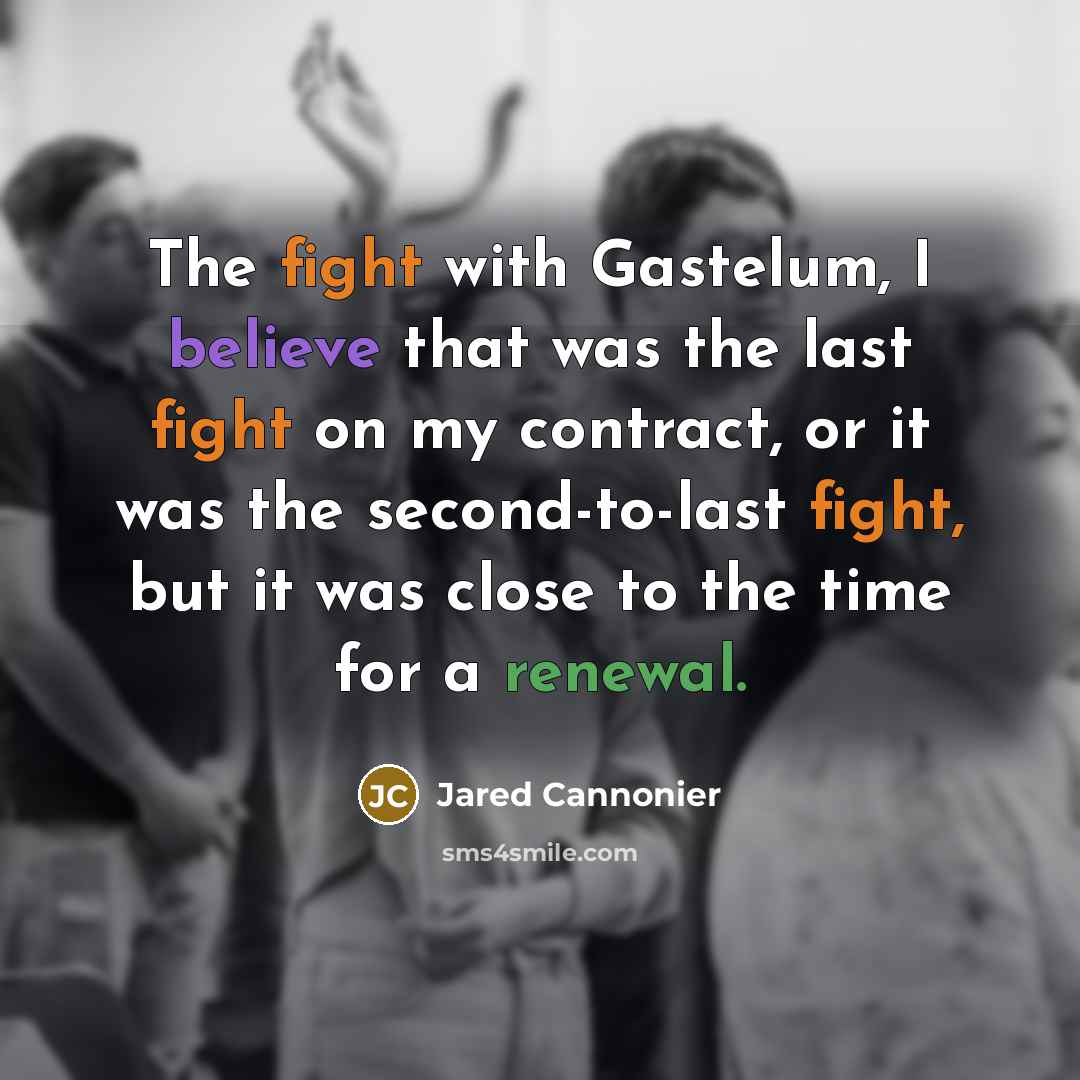 “The fight with Gastelum, I believe that was the last…” quote by Jared Cannonier
