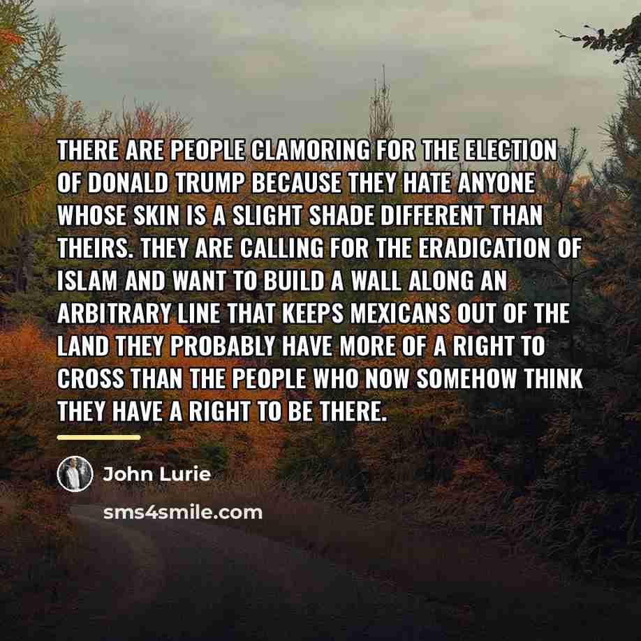 “There are people clamoring for the election of Donald Trump…” quote by John Lurie