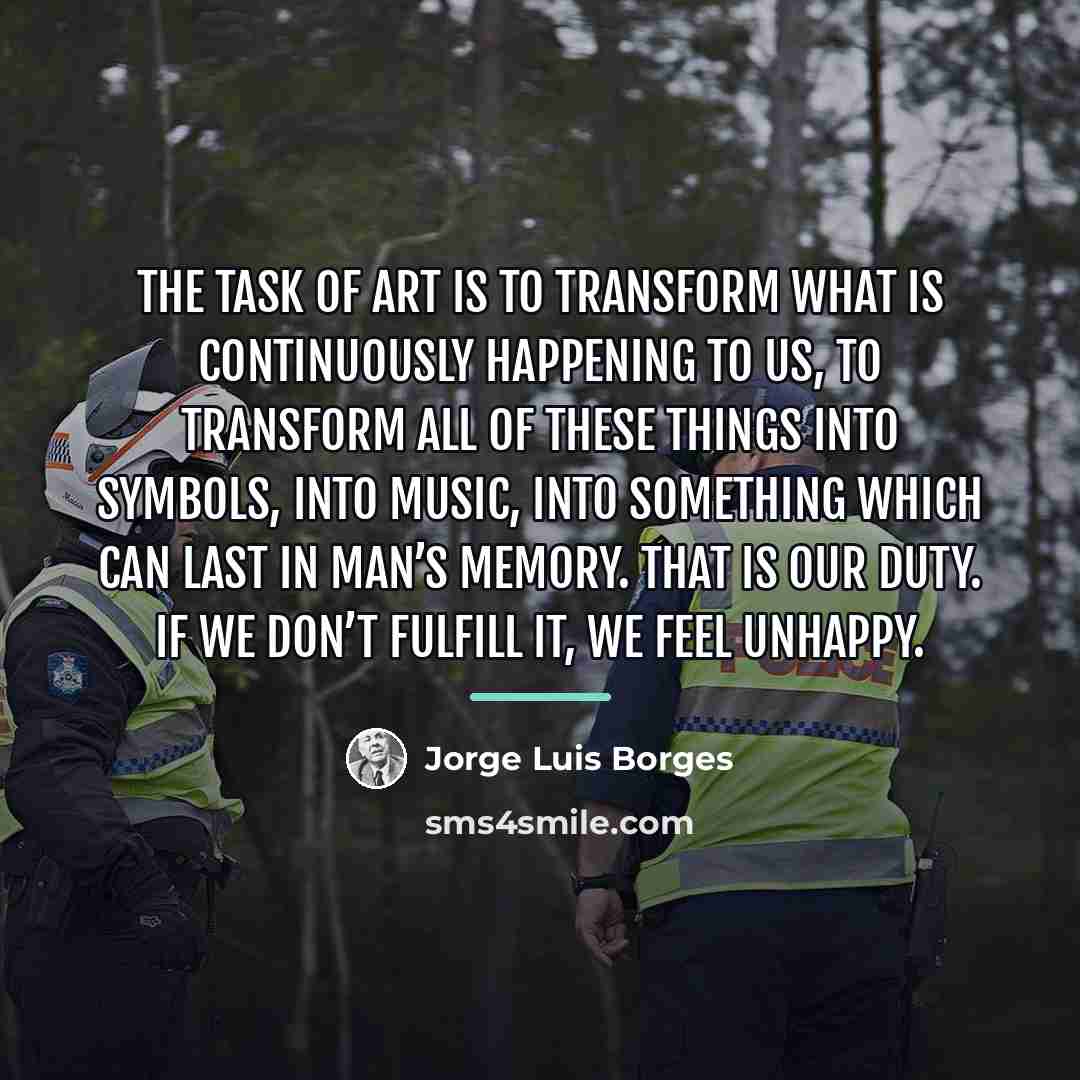 “The task of art is to transform what is continuously…” quote by Jorge Luis Borges