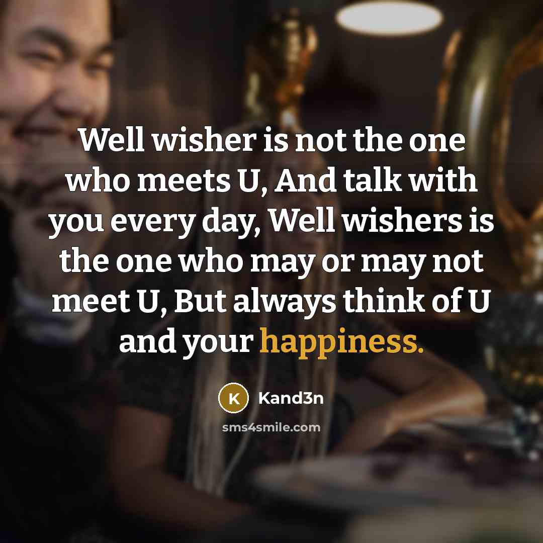 “Well wisher is not the one who meets U, And…” quote by Kand3n