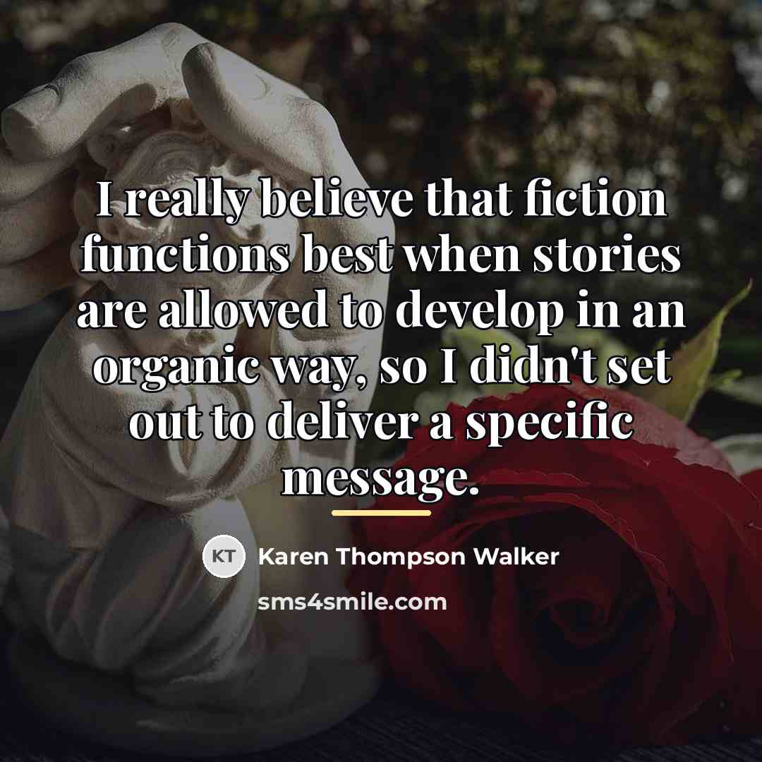 “I really believe that fiction functions best when stories are…” quote by Karen Thompson Walker