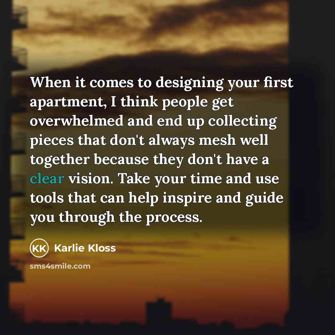 “When it comes to designing your first apartment, I think…” quote by Karlie Kloss