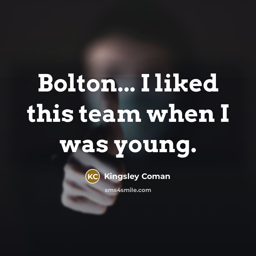 “Bolton... I liked this team when I was young.” quote by Kingsley Coman