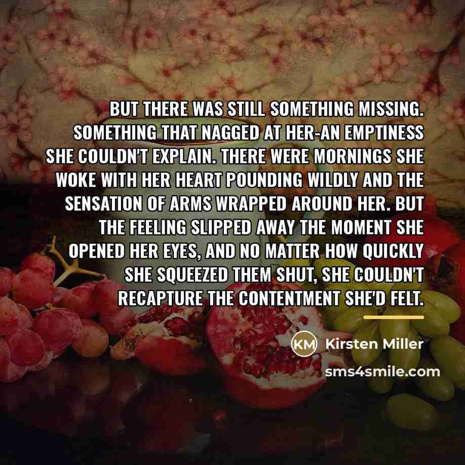 “But there was still something missing. Something that nagged at…” quote by Kirsten Miller