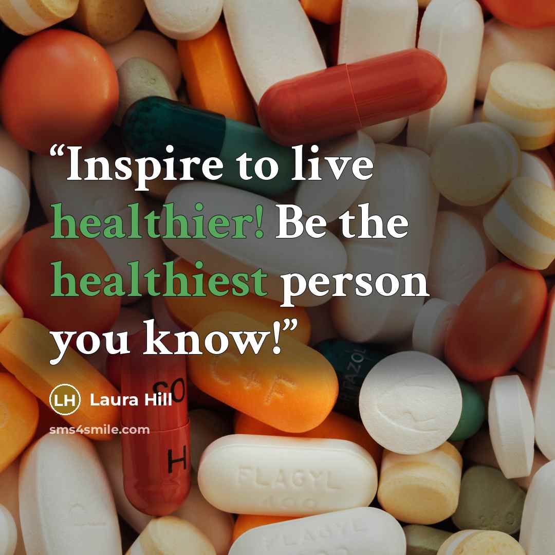 “Inspire to live healthier! Be the healthiest person you know!” quote by Laura Hill